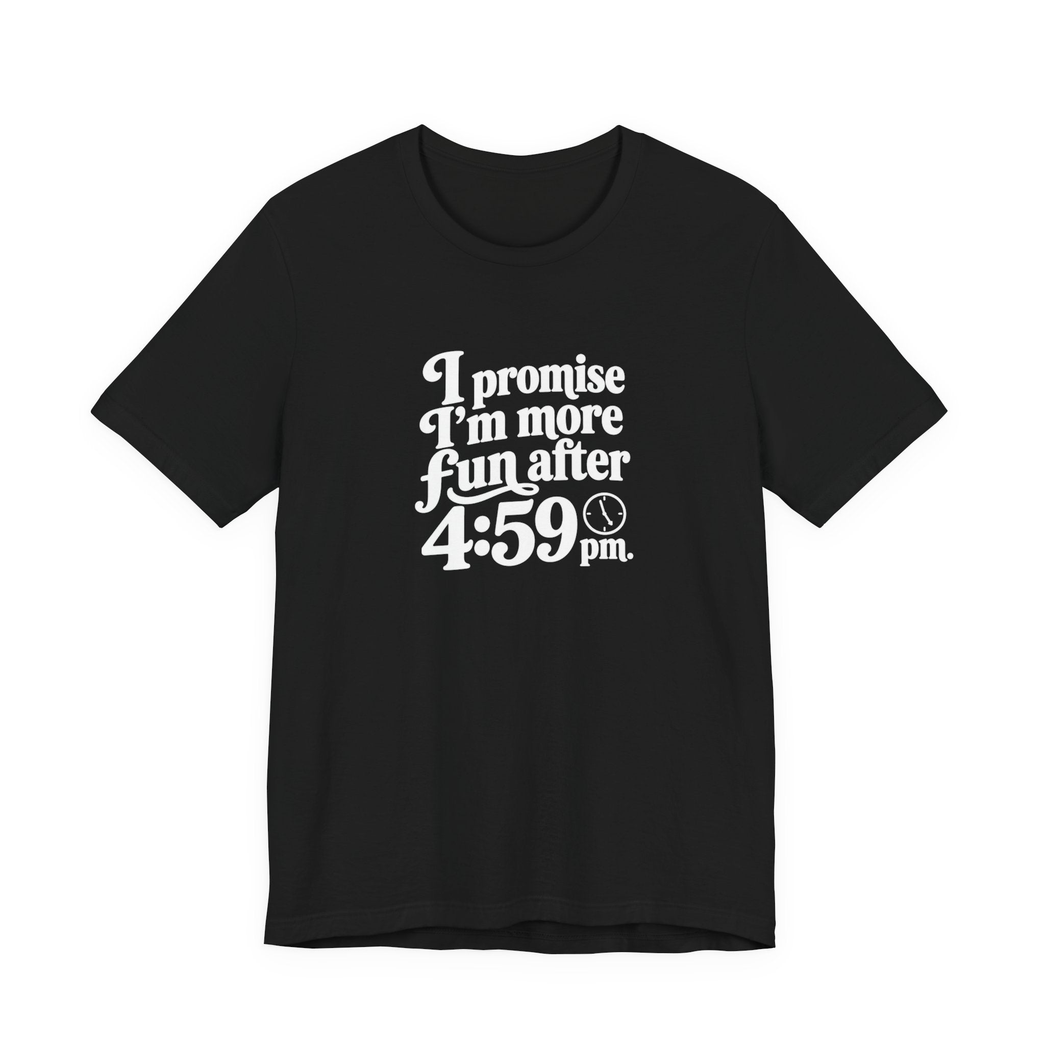More Fun After 4:59 Tee | Funny Workday T-Shirt