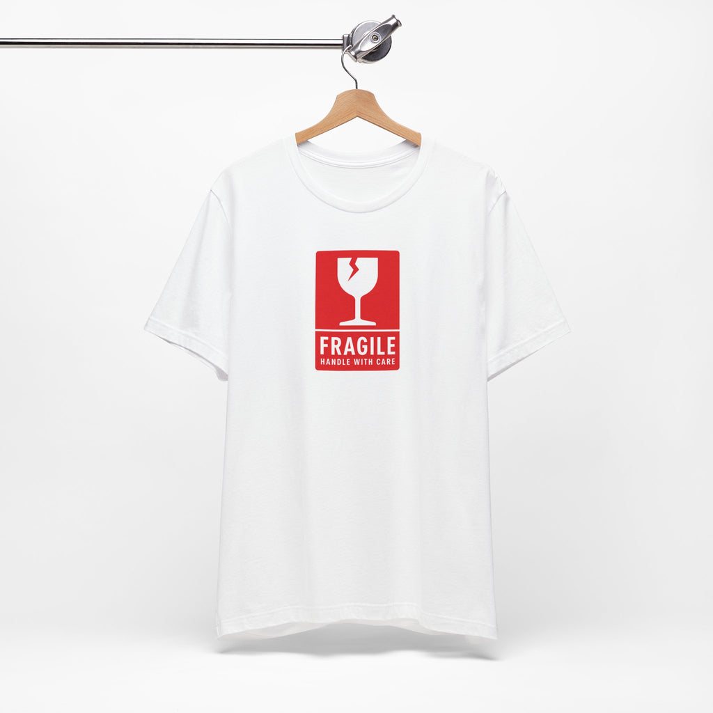 Fragile Handle With Care Tee | Funny Graphic T-Shirt