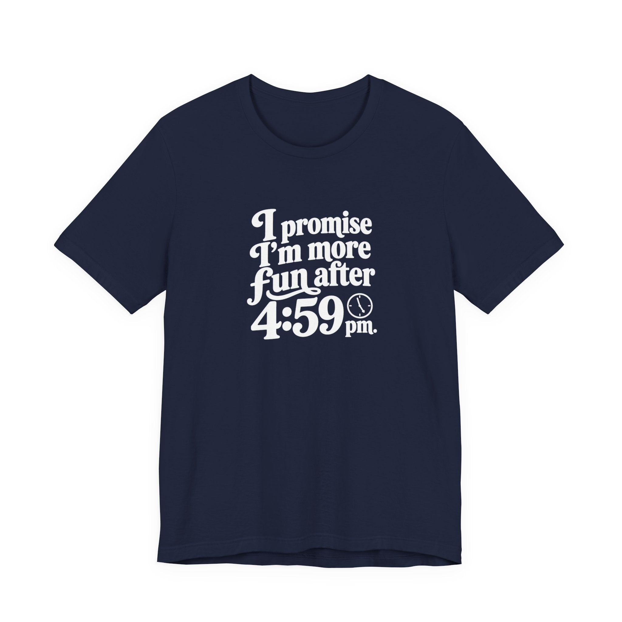 More Fun After 4:59 Tee | Funny Workday T-Shirt