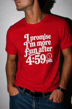 Crew Tee — “I Promise I’m More Fun After 4:59 PM” Retro Workday Quote T-Shirt