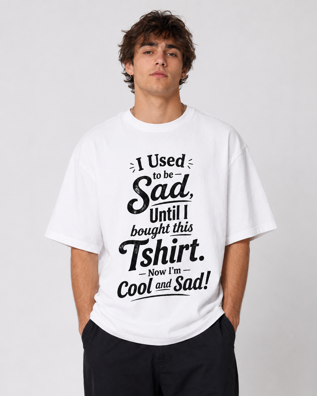 Cool and Sad Tee | Funny Relatable Graphic T-Shirt