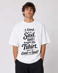 Cool and Sad Tee | Funny Relatable Graphic T-Shirt
