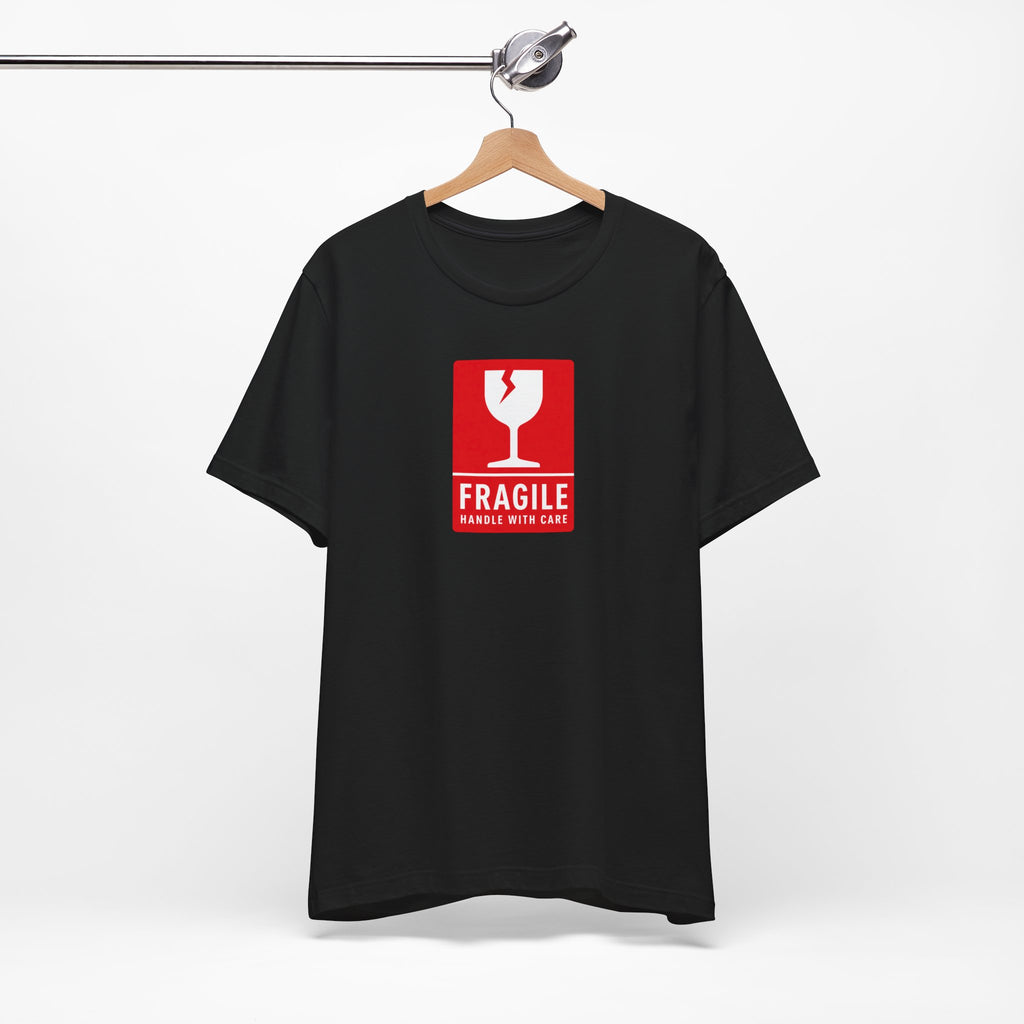 Fragile Handle With Care Tee | Funny Graphic T-Shirt