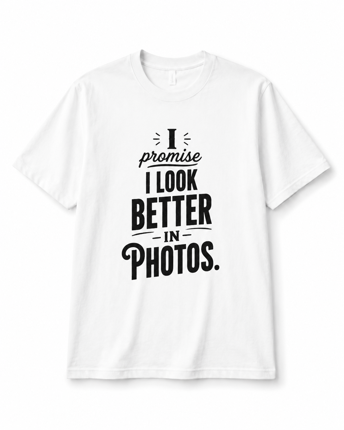 I Look Better in Photos Tee | Funny Graphic T-Shirt